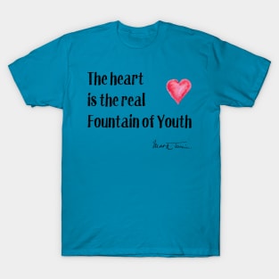 Valentine's Day - The Heart is the True Fountain of Youth T-Shirt